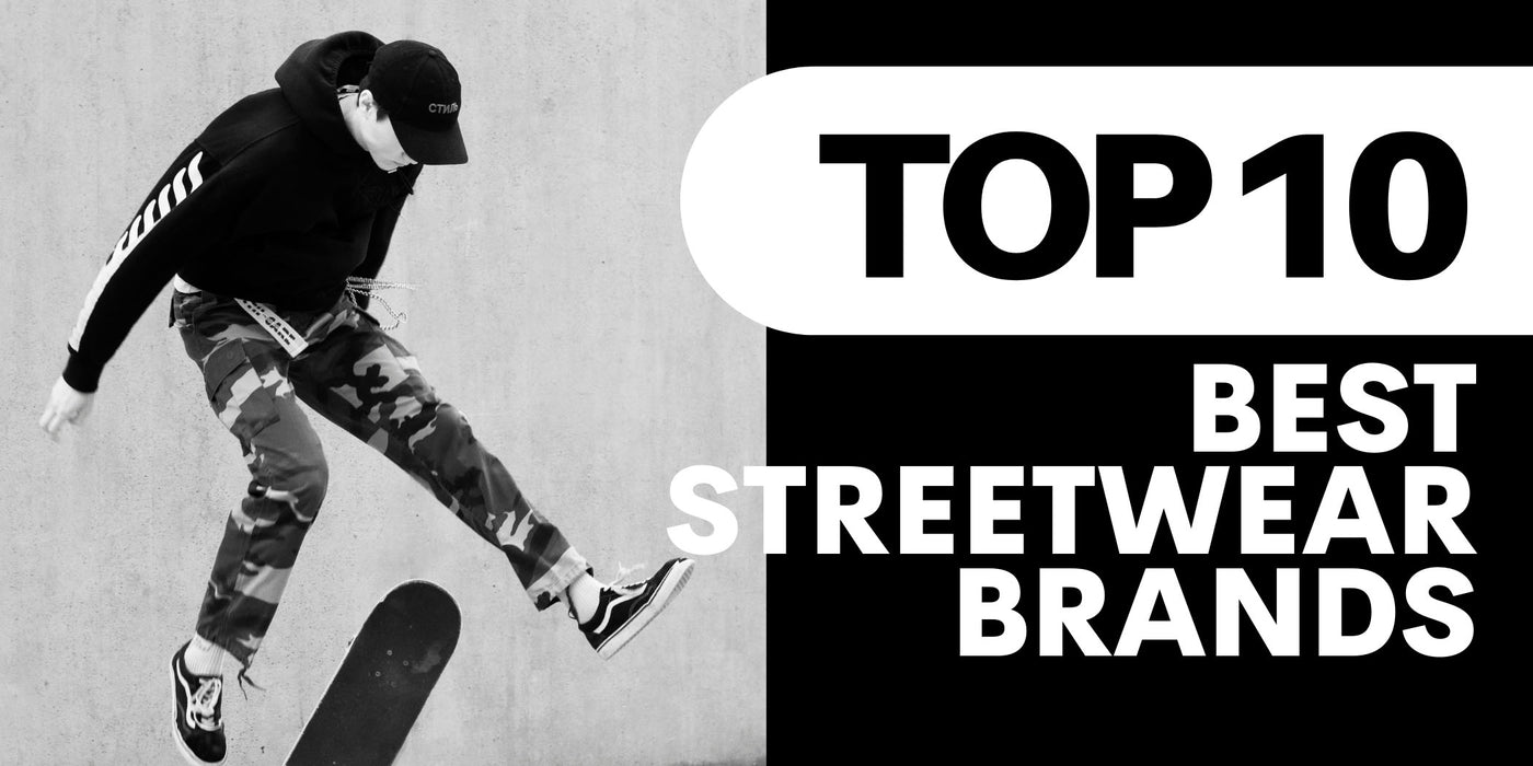 Top 10 best streetwear brands