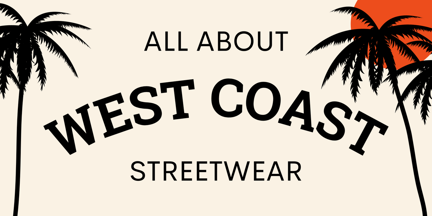 All about west coast streetwear