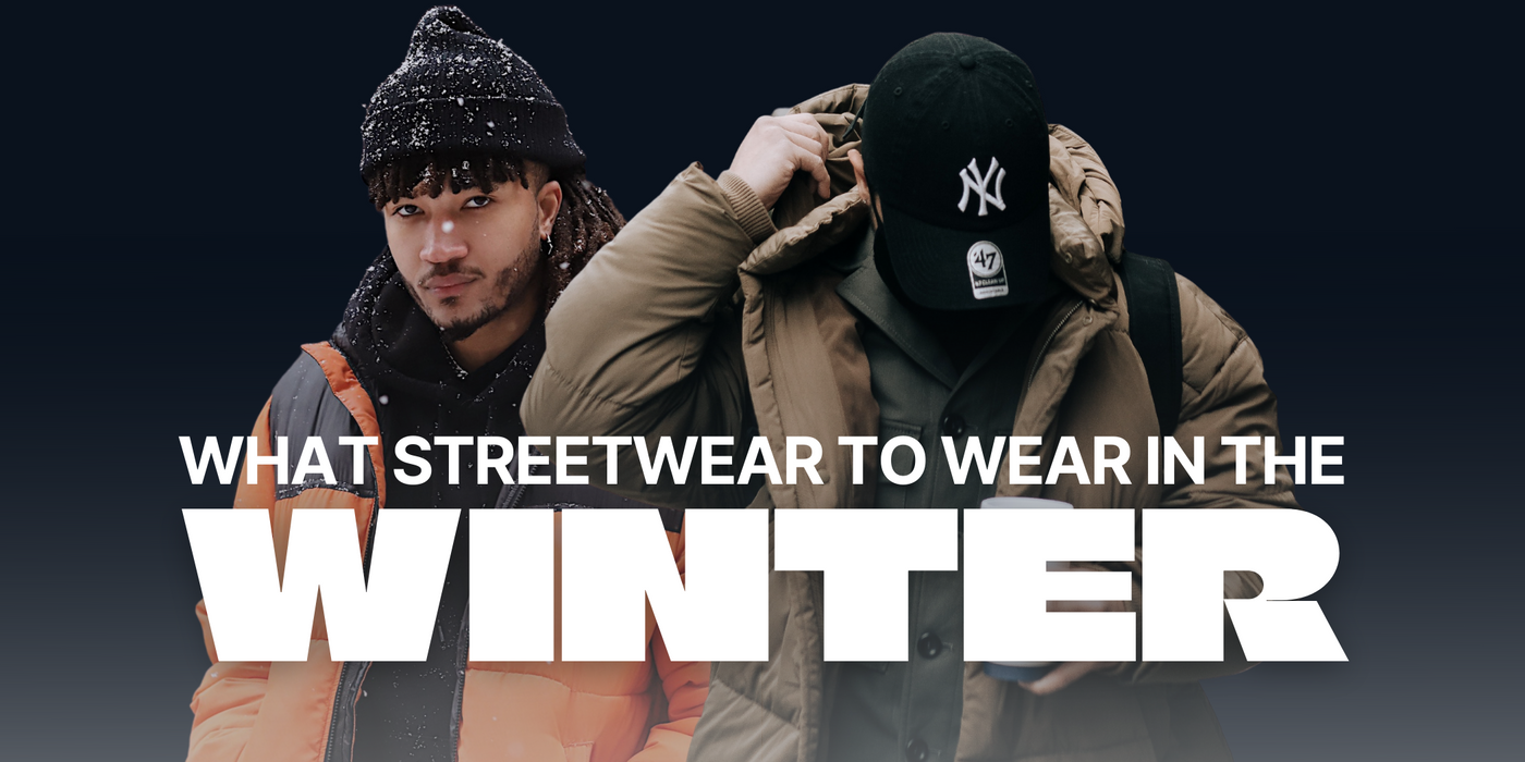 What streetwear to wear in the winter?